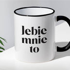 Kubek z nadrukiem "Jebie mnie to"