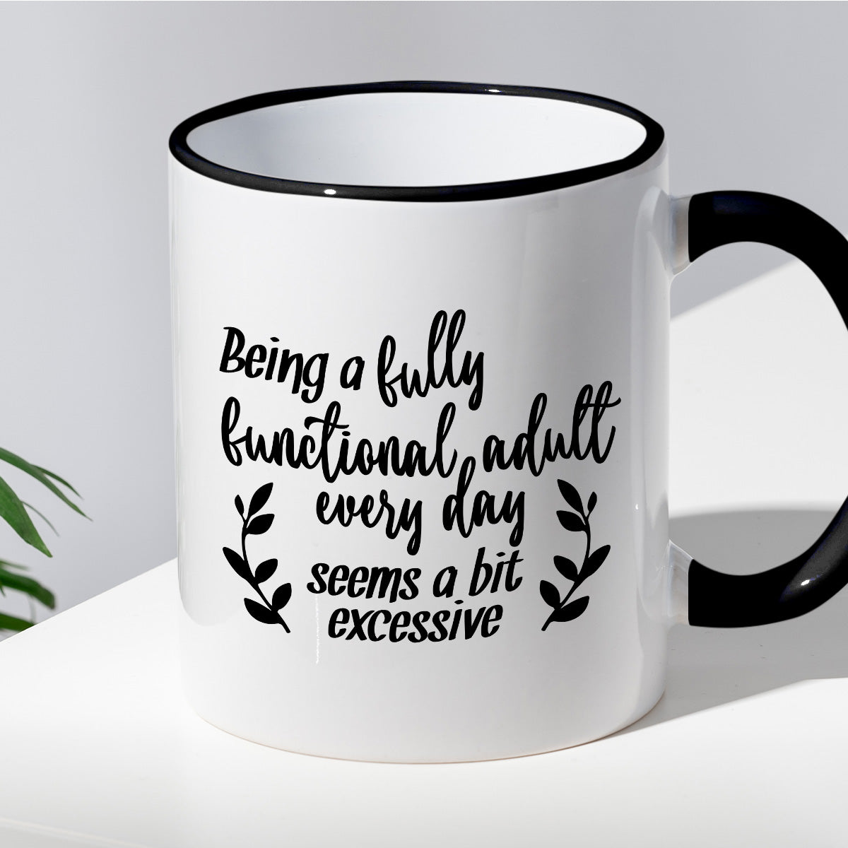 Kubek z nadrukiem "Being a fully functional adult every day seems a bit excessive"