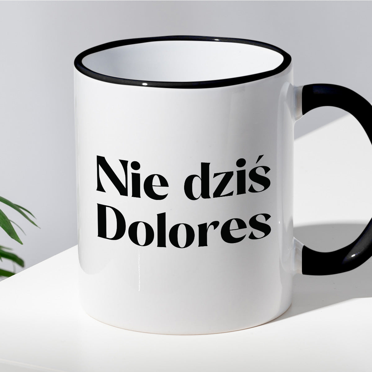 Kubek z nadrukiem "Nie dziś Dolores"