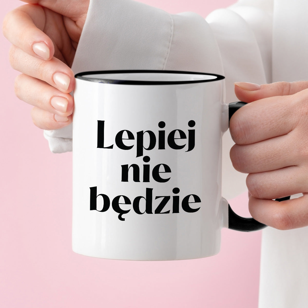 Kubek z nadrukiem "Lepiej nie będzie"