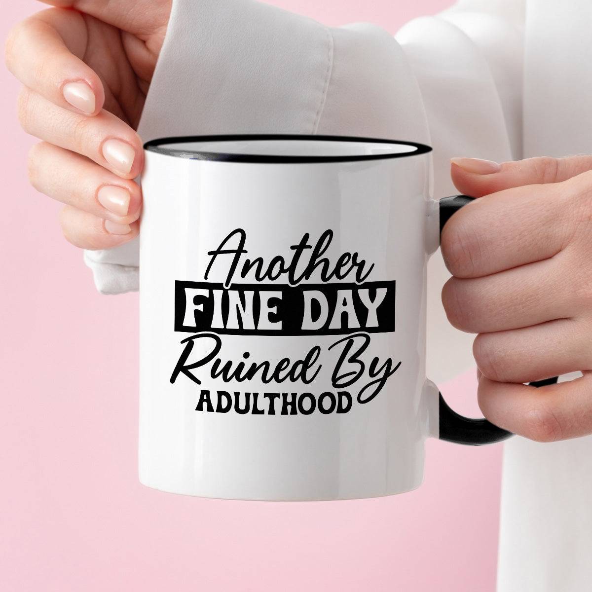 Kubek z nadrukiem "Another fine day ruined by adulthood"