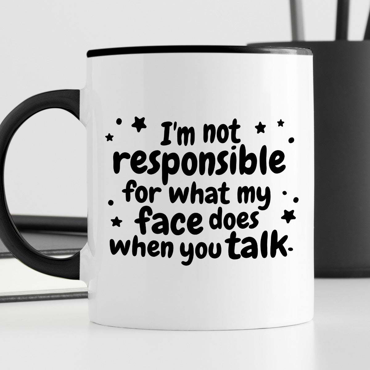 Kubek z nadrukiem "I’m not responsible for what my face does when you 