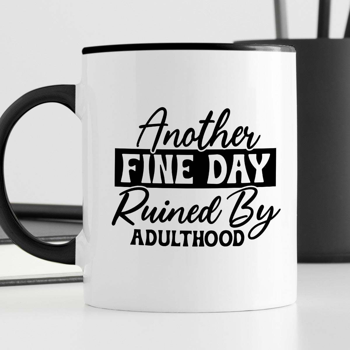 Kubek z nadrukiem "Another fine day ruined by adulthood"