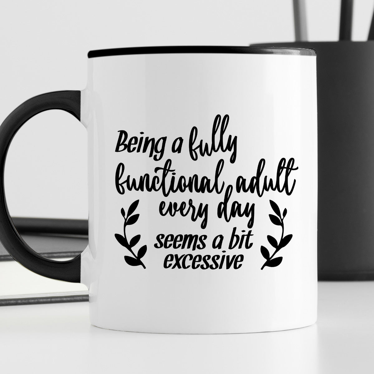 Kubek z nadrukiem "Being a fully functional adult every day seems a bit excessive"