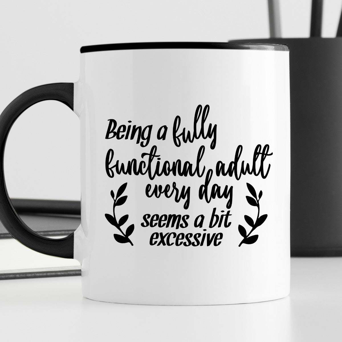Kubek z nadrukiem "Being a fully functional adult every day seems a bi