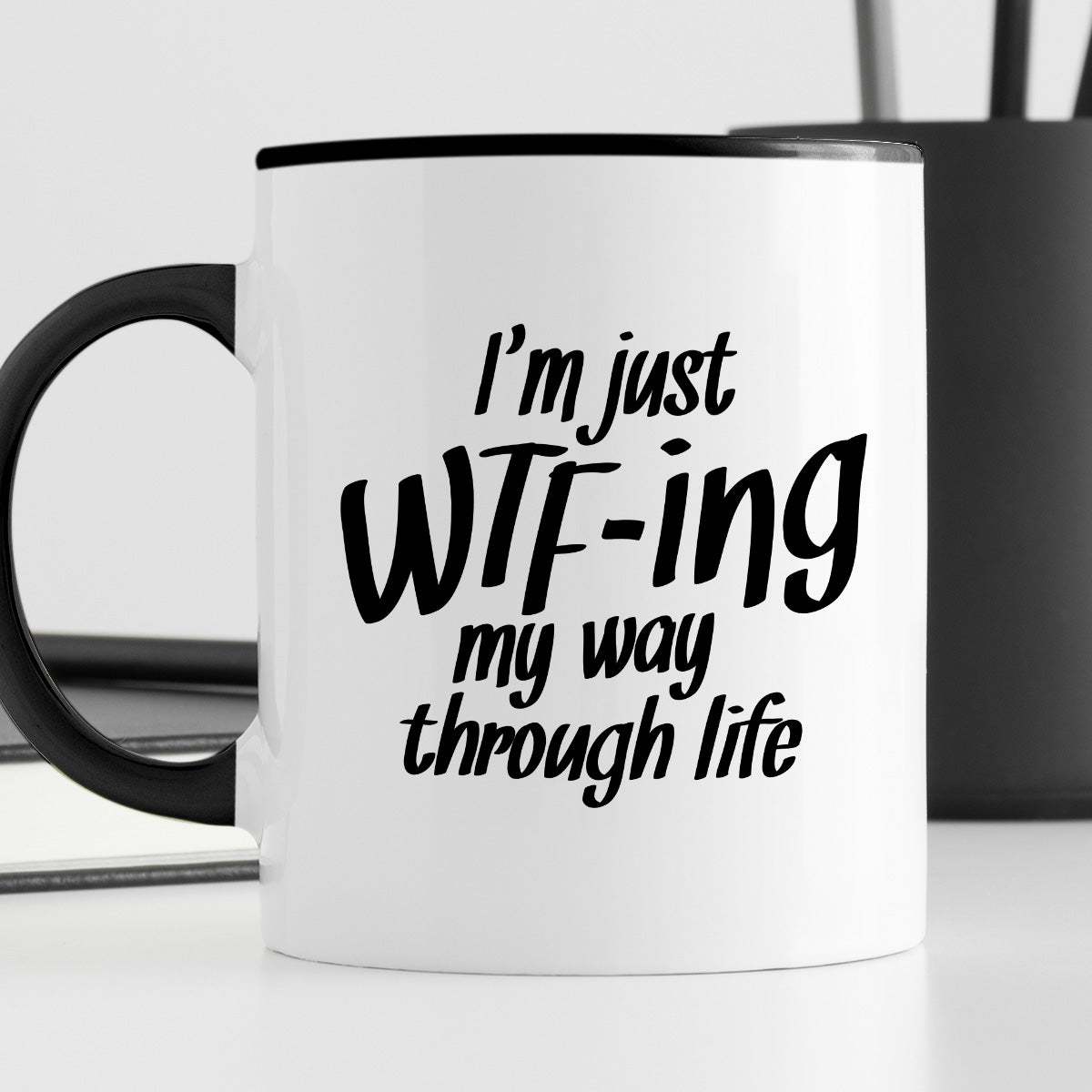Kubek z nadrukiem "I’m just WTF-ing my way through life"