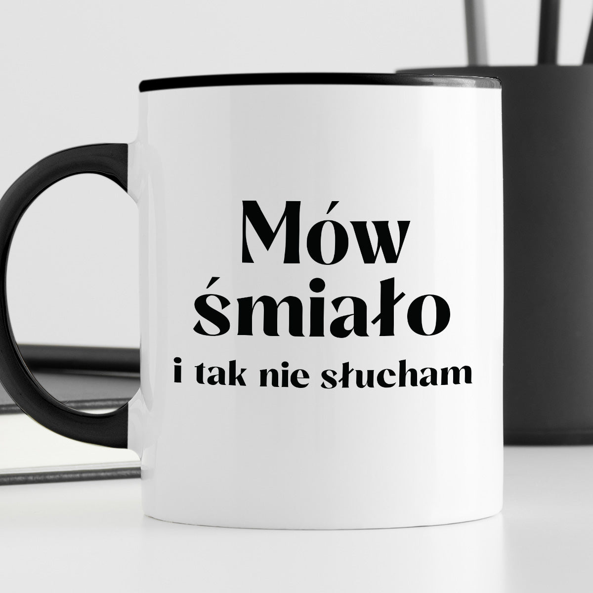 Kubek z nadrukiem "Mów śmiało i tak nie słucham"