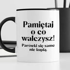 Kubek z nadrukiem "Pamiętaj o co walczysz - parówki się same nie kupią