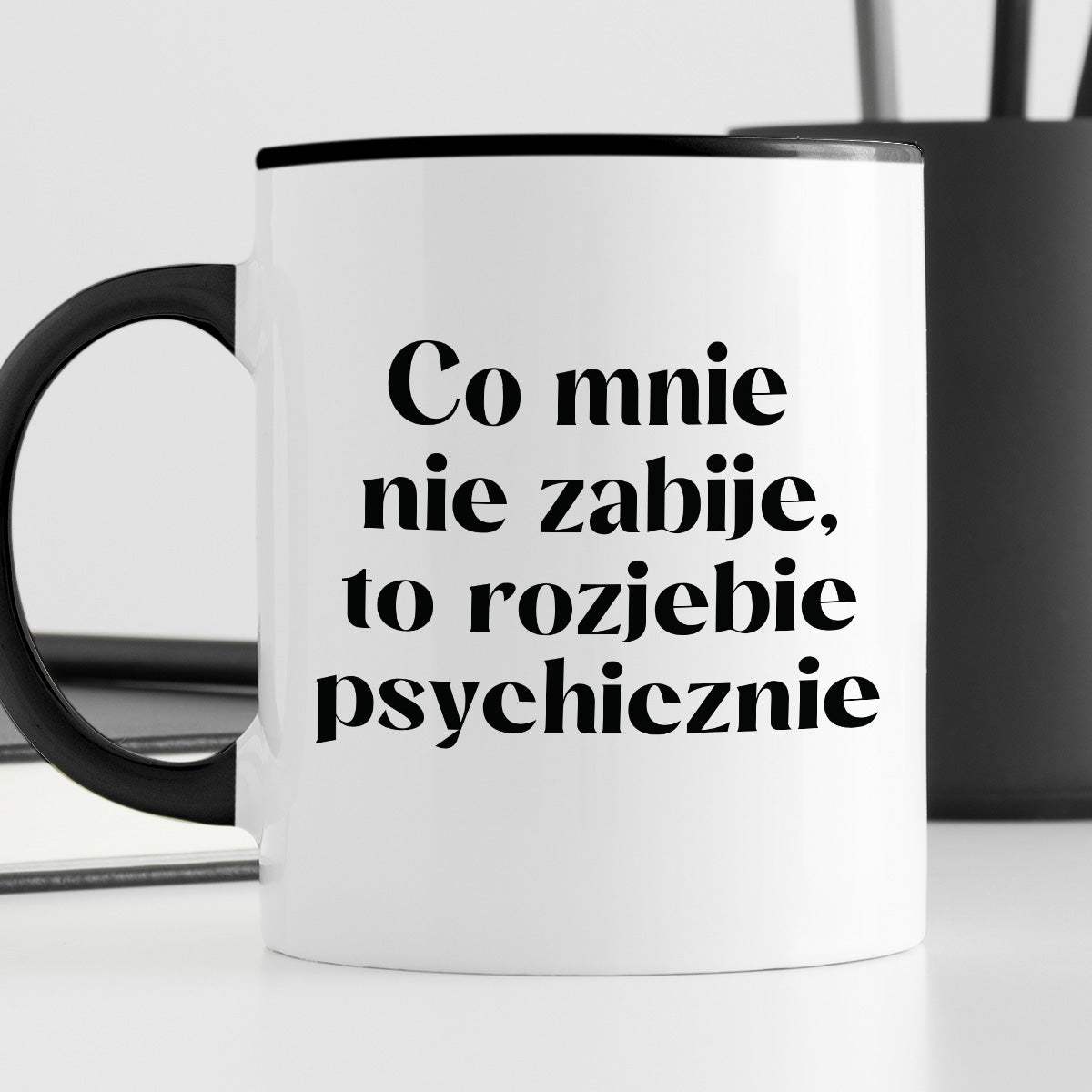 Kubek z nadrukiem "Co mnie nie zabije, to rozjebie psychicznie"