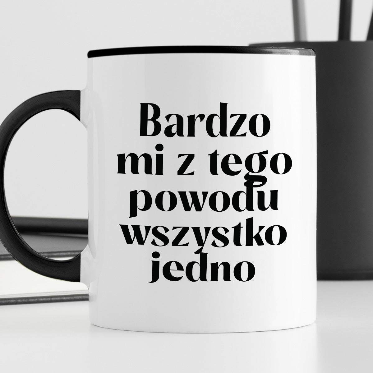 Kubek z nadrukiem "Bardzo mi z tego powodu wszystko jedno"