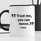 Kubek z nadrukiem "Trust me, you can dance. ~ Vodka"