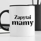 Kubek z nadrukiem "Zapytaj mamy"