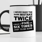 Kubek z nadrukiem "I never make the same mistake twice - I make it fiv