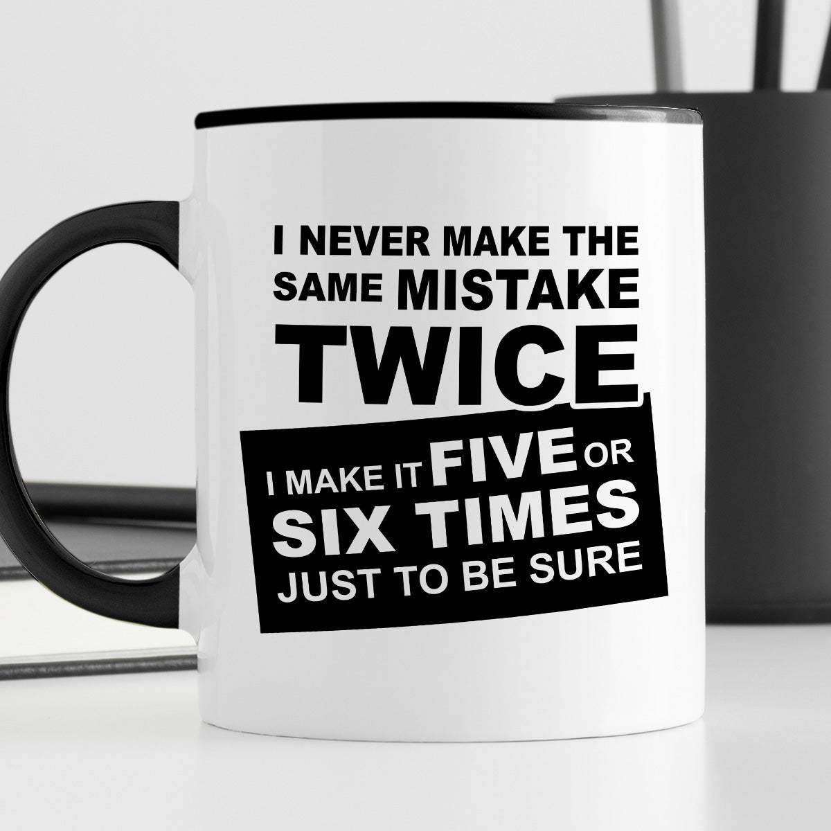 Kubek z nadrukiem "I never make the same mistake twice - I make it fiv