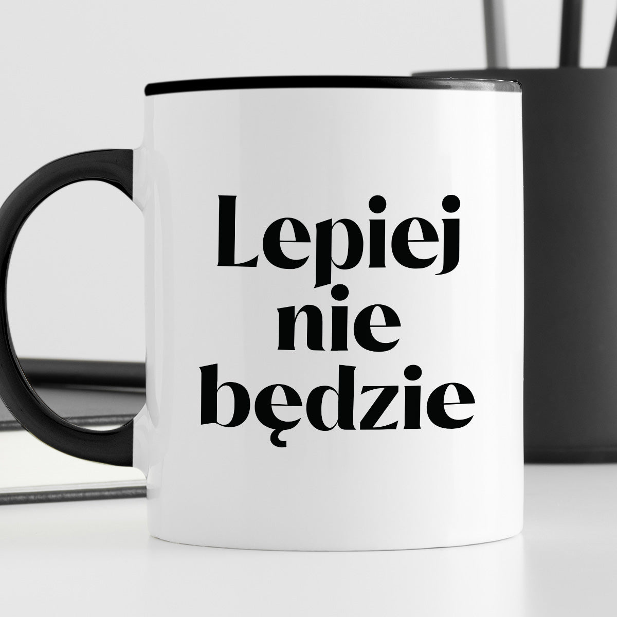 Kubek z nadrukiem "Lepiej nie będzie"