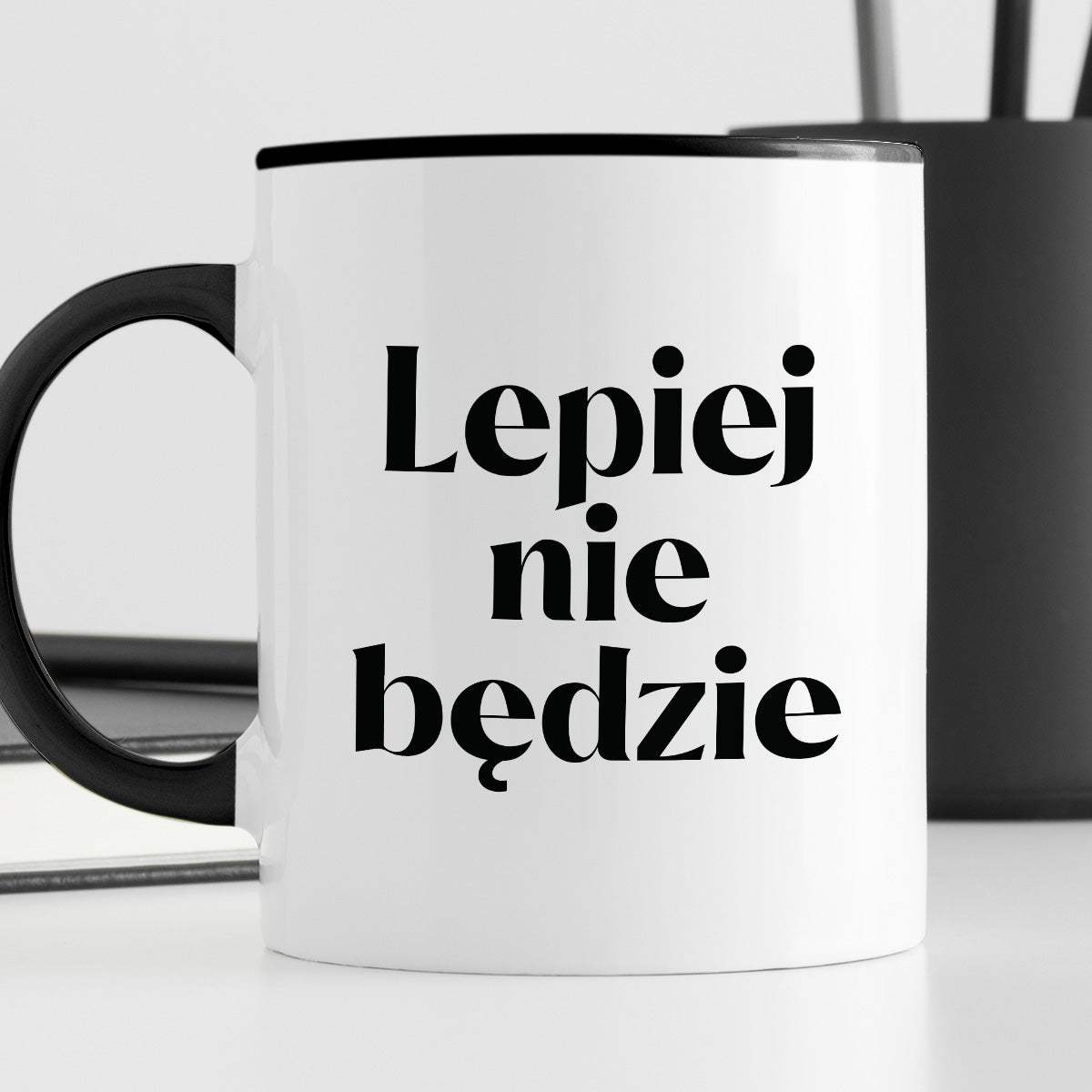 Kubek z nadrukiem "Lepiej nie będzie"