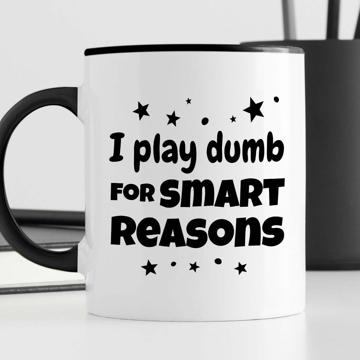 Kubek z nadrukiem "I play dumb for smart reasons"
