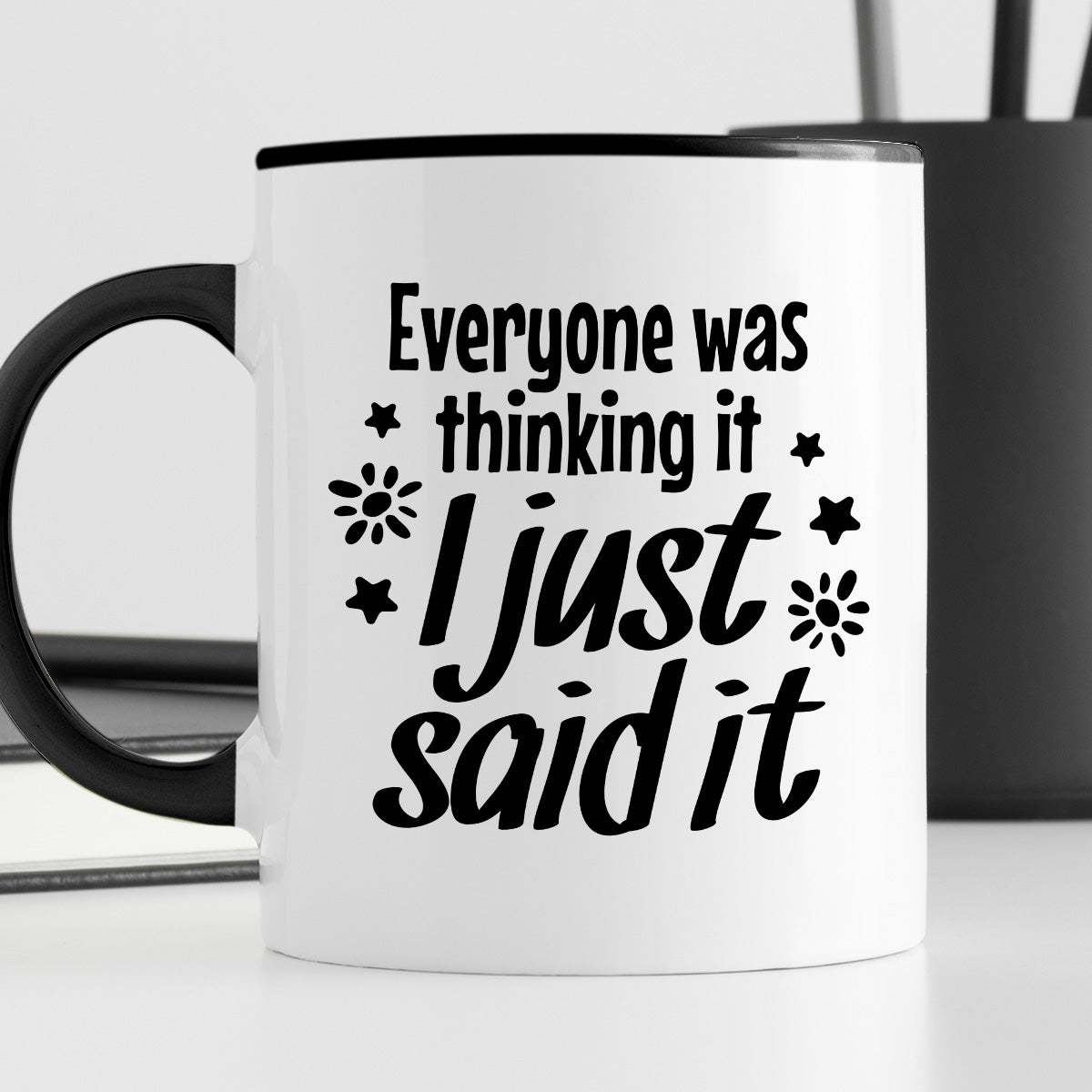 Kubek z nadrukiem "Everyone was thinking it I just said it"