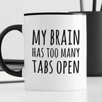 Kubek z nadrukiem "My brain has too many tabs open"