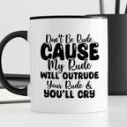 Kubek z nadrukiem "Don’t be rude cause my rude will outrun your rude &