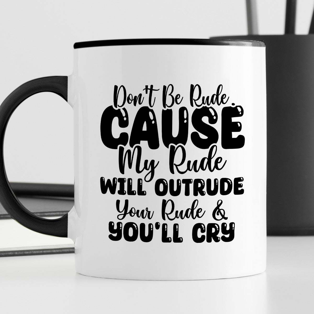 Kubek z nadrukiem "Don’t be rude cause my rude will outrun your rude &