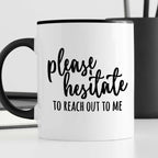Kubek z nadrukiem "Please hesitate to reach out to me"