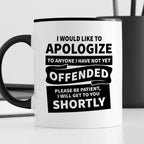 Kubek z nadrukiem "I would apologize to anyone I have not yet offended