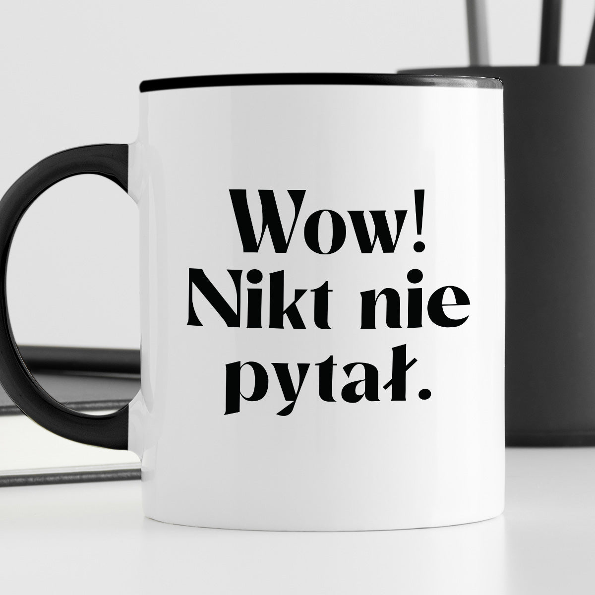 Kubek z nadrukiem "Wow! Nikt nie pytał."