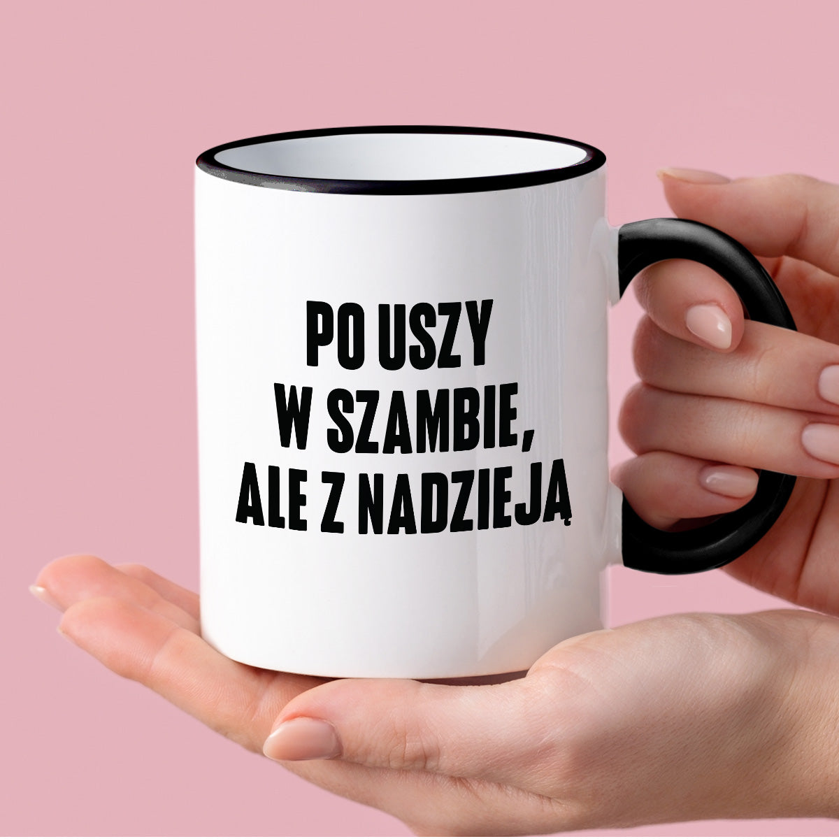 Kubek z nadrukiem "Po uszy w szambie, ale z nadzieją"