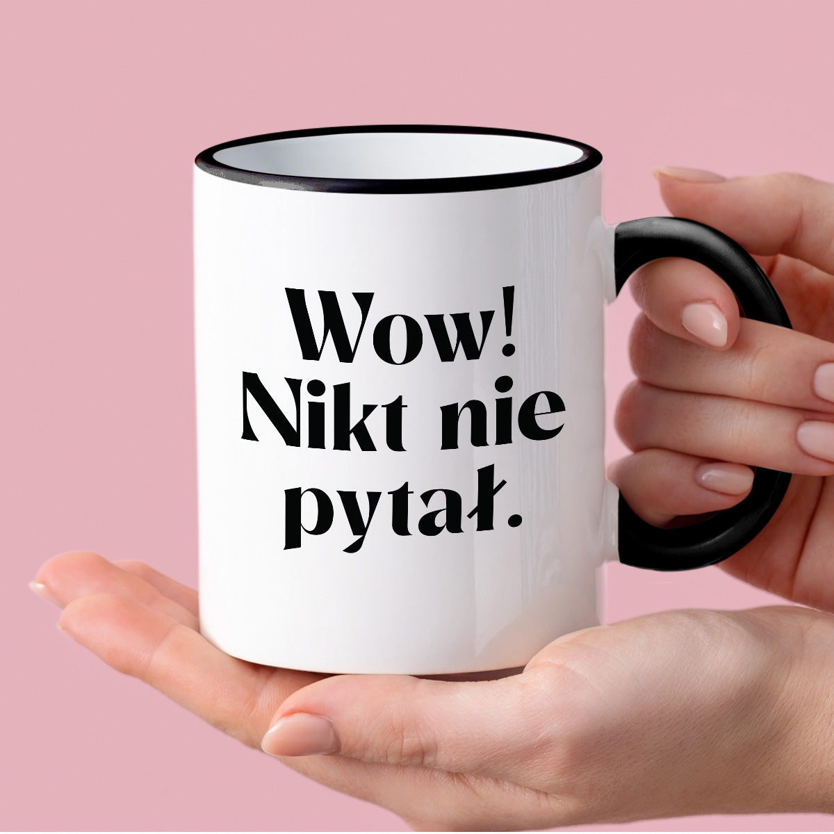 Kubek z nadrukiem "Wow! Nikt nie pytał."