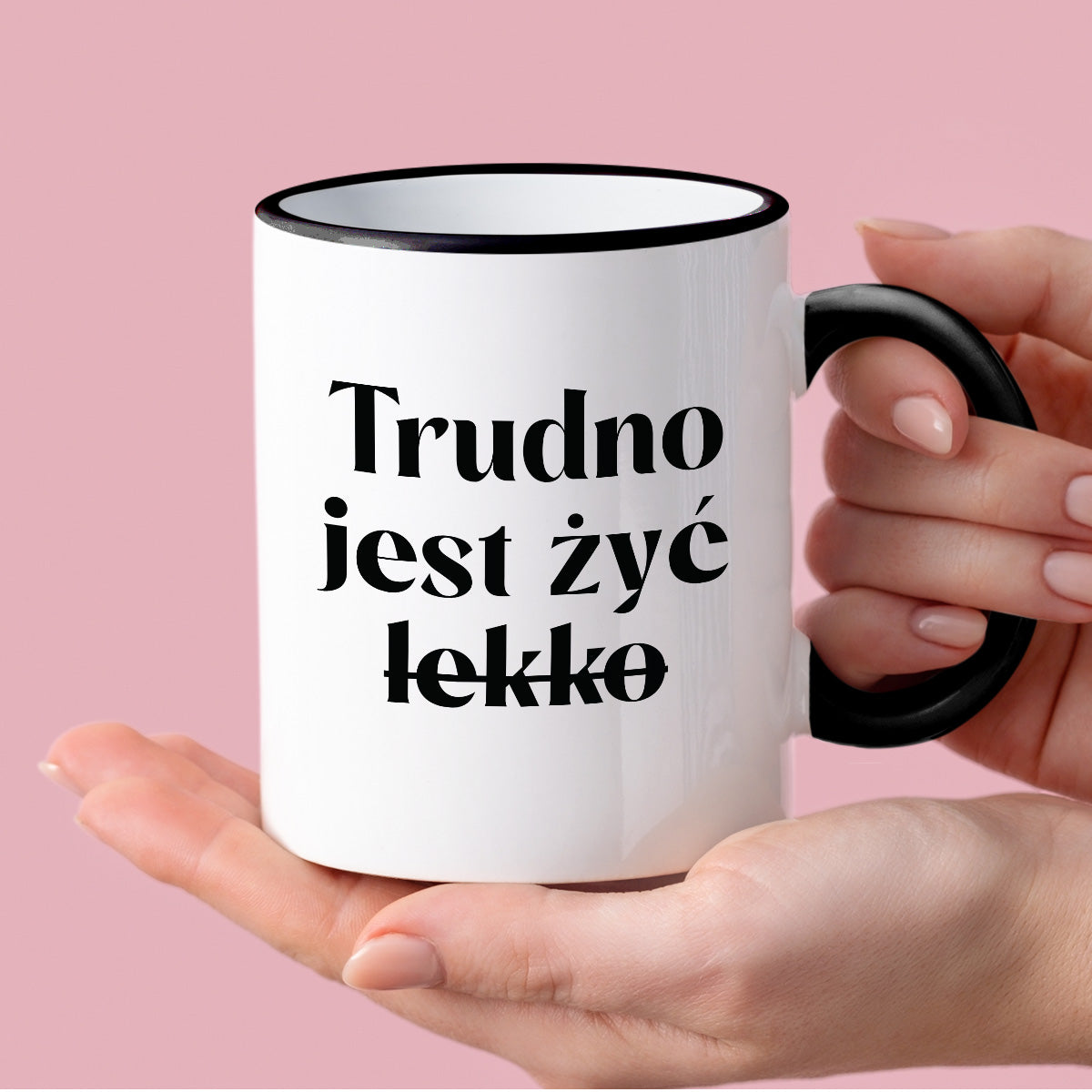 Kubek z nadrukiem "Trudno jest żyć (lekko)"