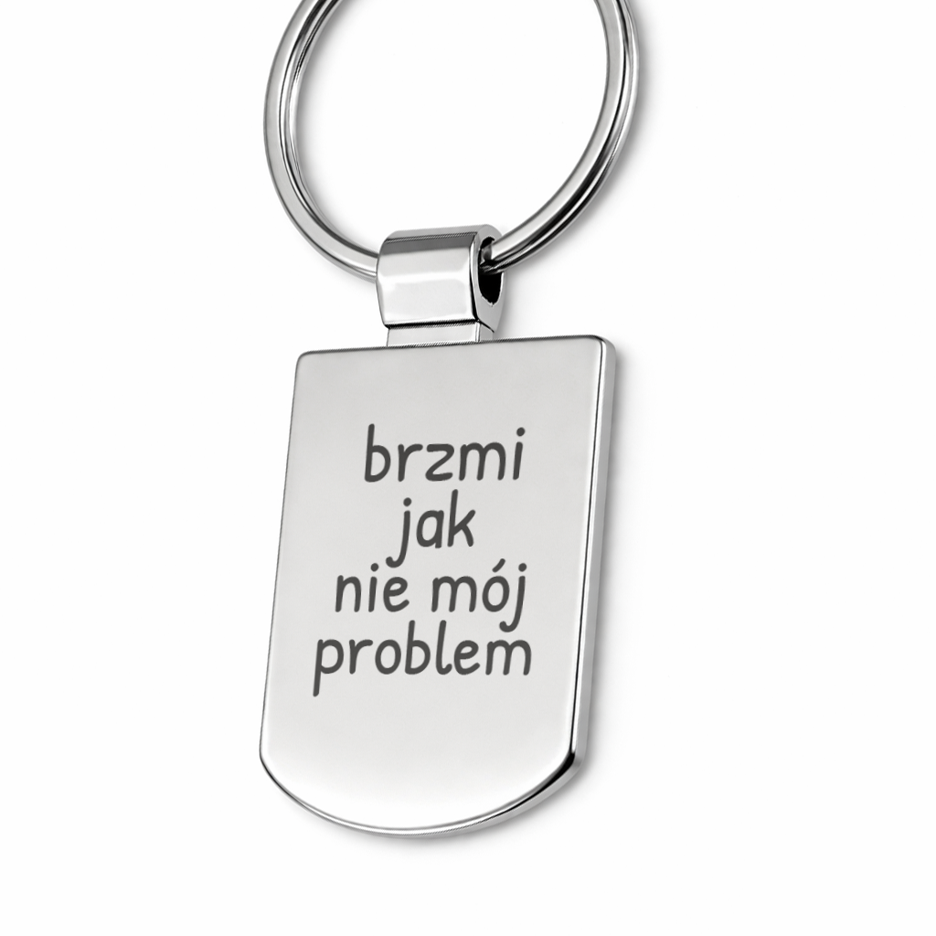 Brelok z grawerem "brzmi jak nie mój problem"