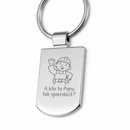 Brelok z grawerem "A kto to Panu tak spierdolił"