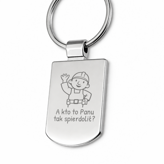 Brelok z grawerem "A kto to Panu tak spierdolił"