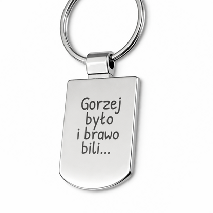 Brelok z grawerem "Gorzej było i brawo bili"