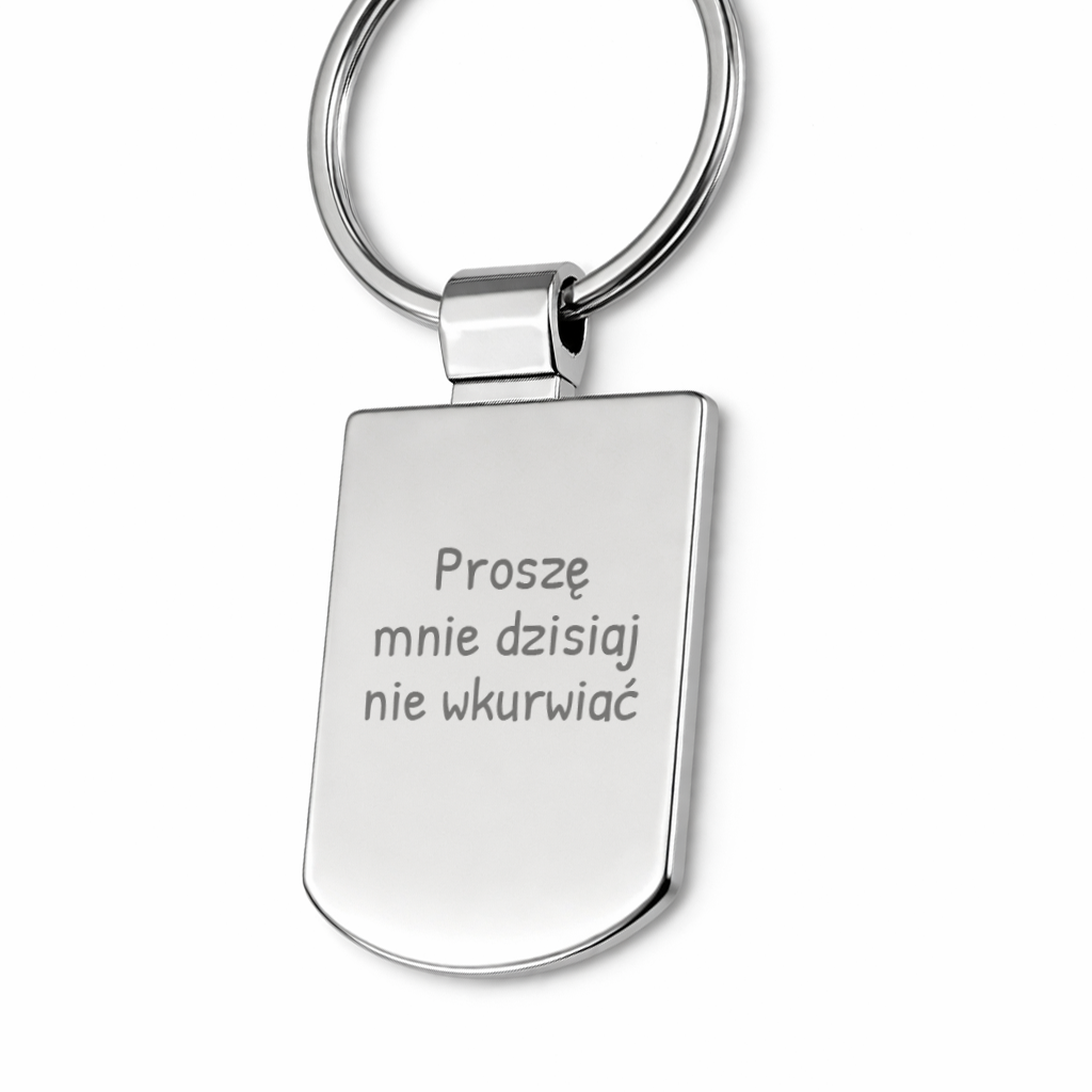 Brelok z grawerem "Proszę mnie dzisiaj nie wkurwiać"