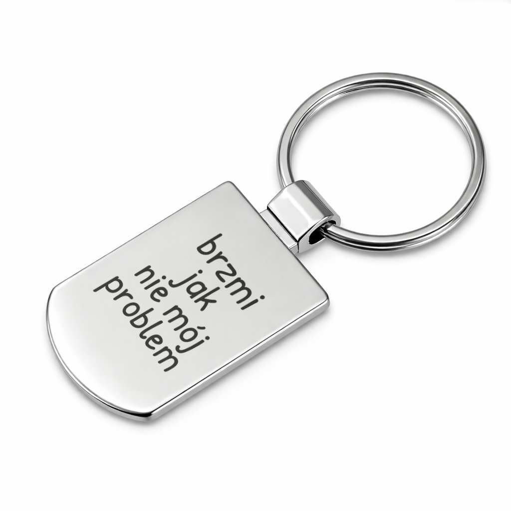 Brelok z grawerem "brzmi jak nie mój problem"