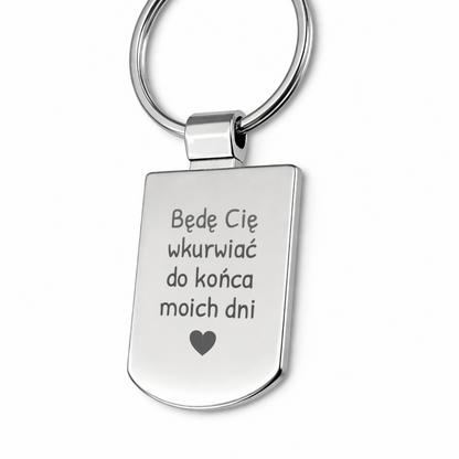 Brelok z grawerem "Będę Cię wkruwiać do końca moich dni"