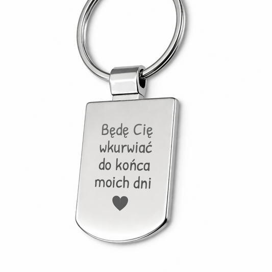 Brelok z grawerem "Będę Cię wkruwiać do końca moich dni"