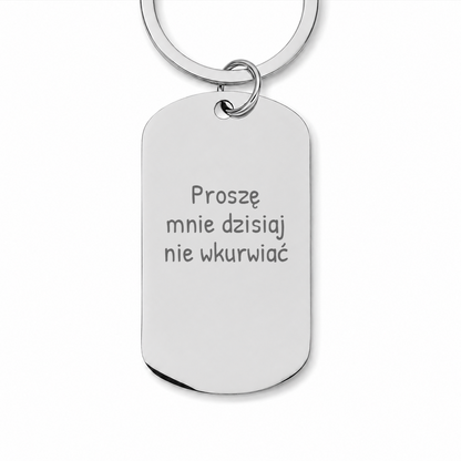 Brelok z grawerem "Proszę mnie dzisiaj nie wkurwiać"
