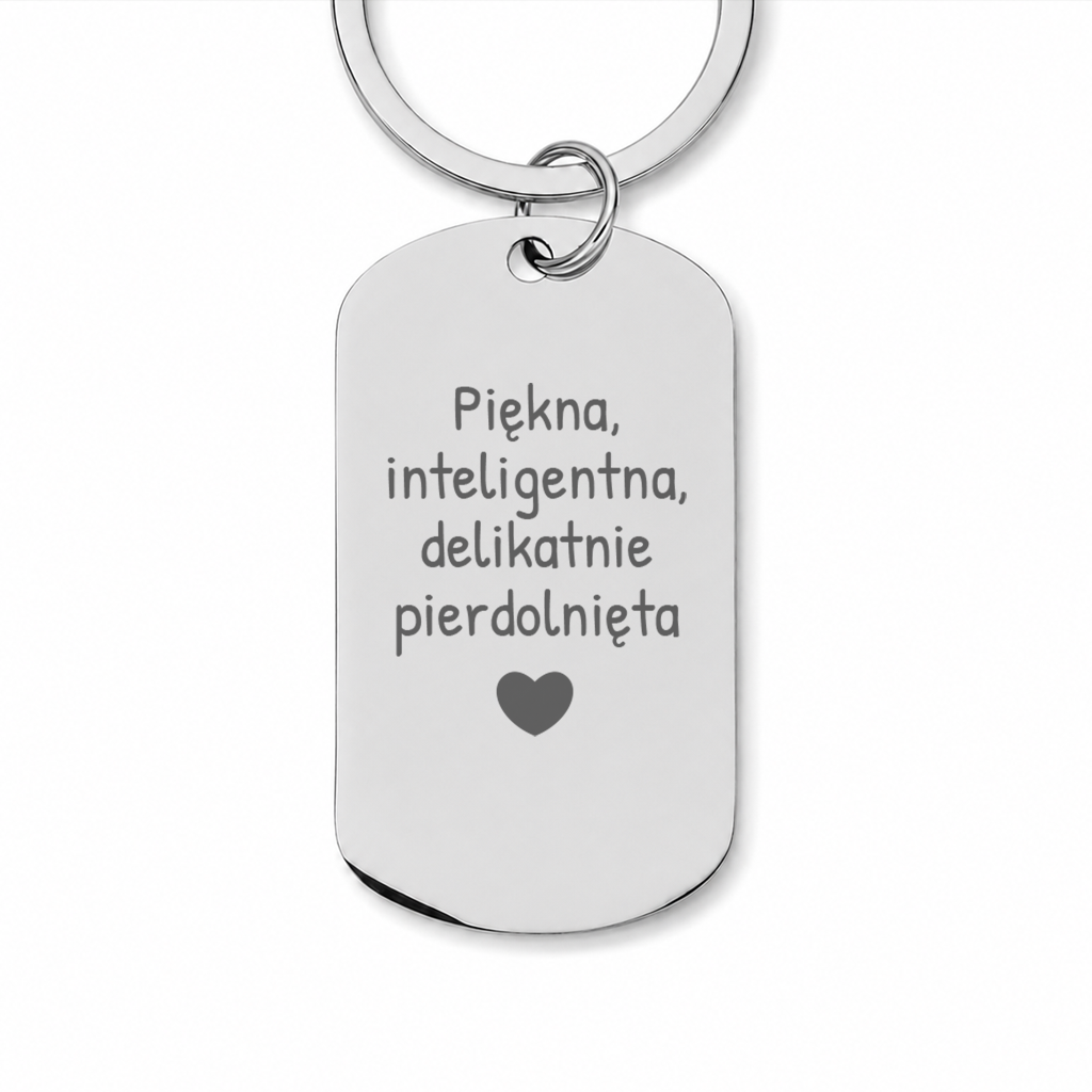Brelok z grawerem "Piękna, inteligentna, delikatnie pierdolnięta"