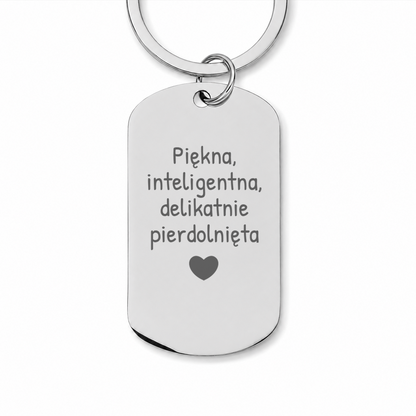 Brelok z grawerem "Piękna, inteligentna, delikatnie pierdolnięta"