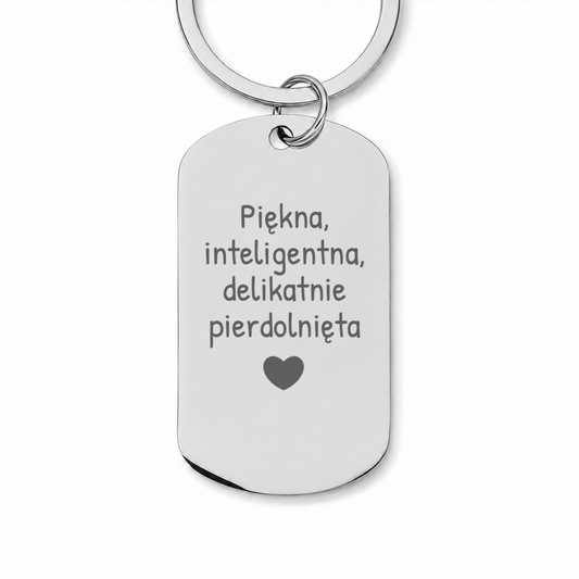 Brelok z grawerem "Piękna, inteligentna, delikatnie pierdolnięta"