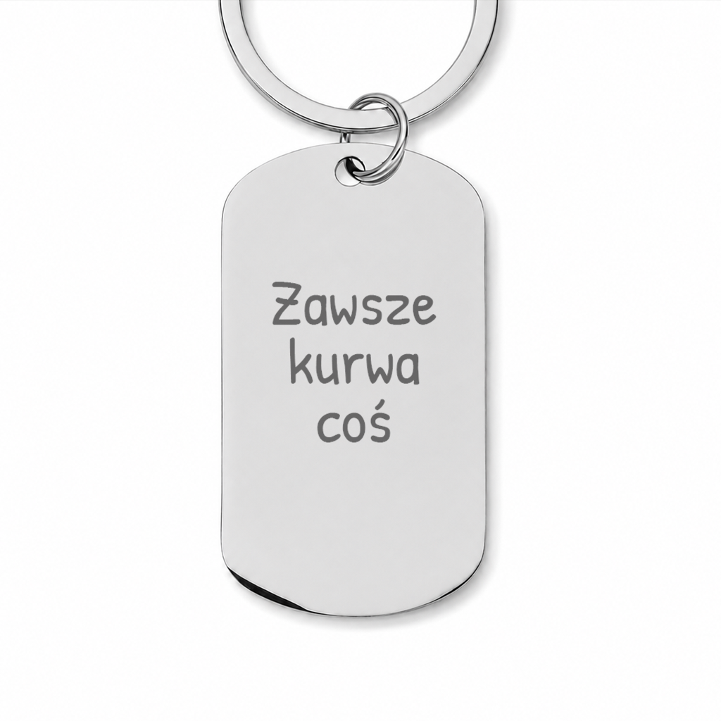 Brelok z grawerem "Zawsze kurwa coś"