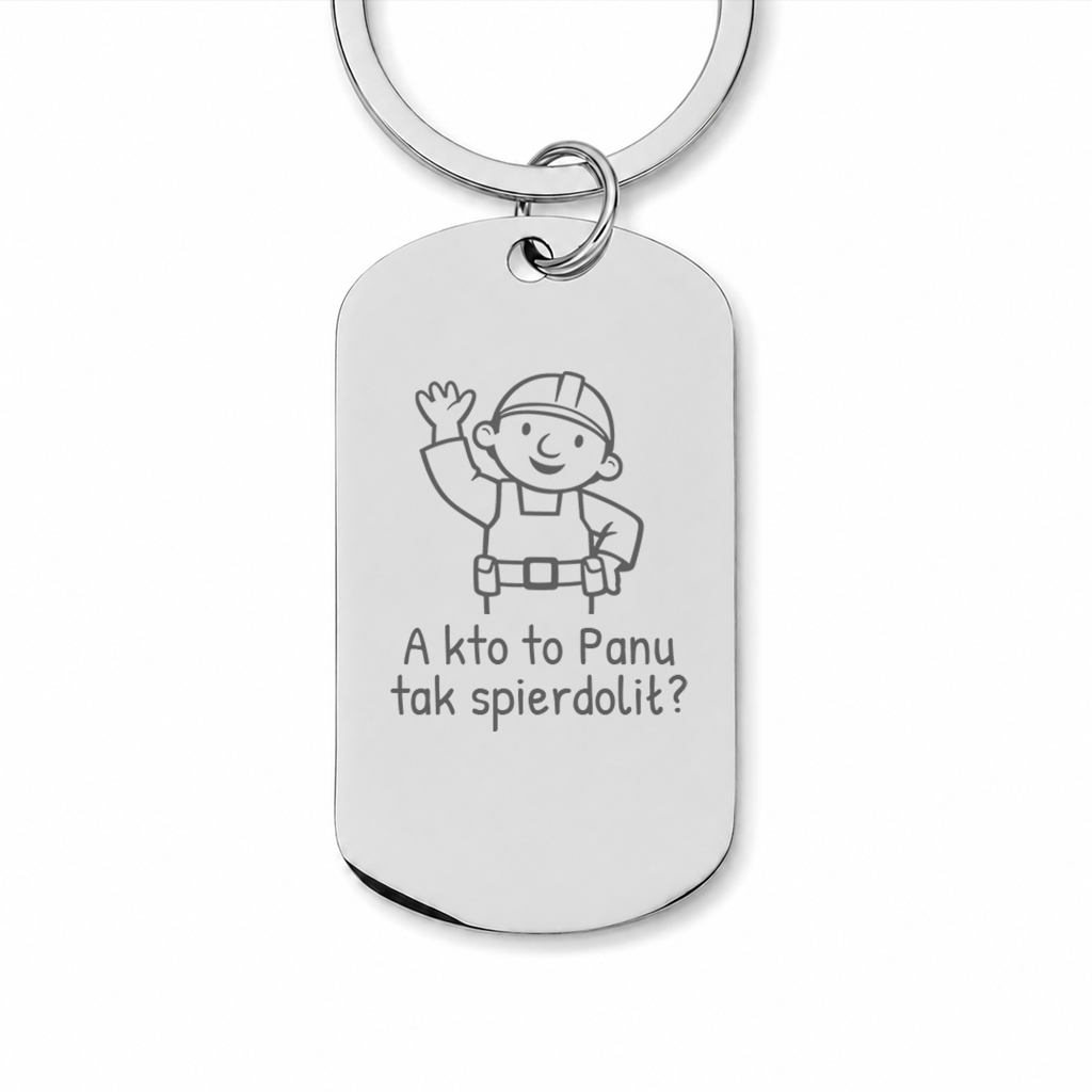 Brelok z grawerem "A kto to Panu tak spierdolił"