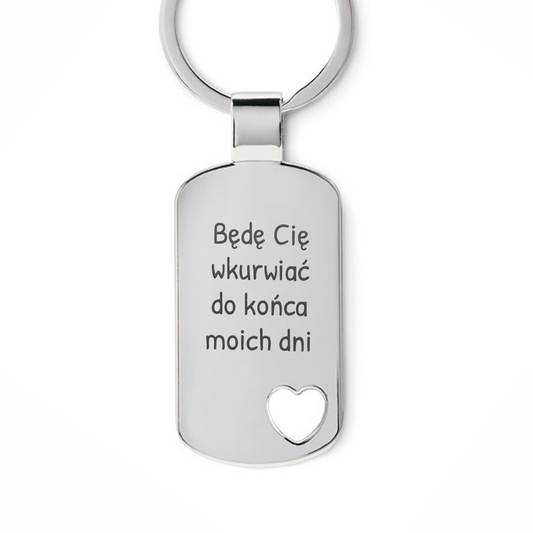 Brelok z grawerem "Będę Cię wkruwiać do końca moich dni" SERCE