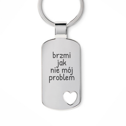 Brelok z grawerem "brzmi jak nie mój problem"