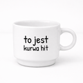 Filiżanka 250 ml z nadrukiem "to jest kurwa hit"