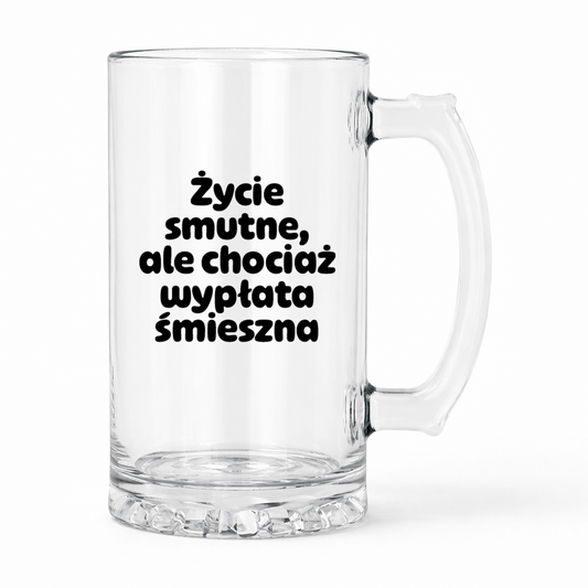 KUFEL z nadrukiem "Życie smutne, ale chociaż wypłata śmieszna"
