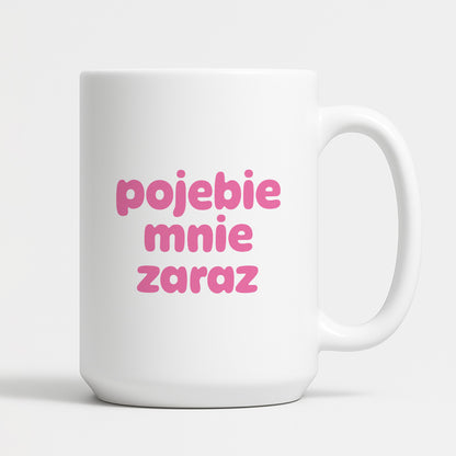 Kubek z nadrukiem "pojebie mnie zaraz" v2